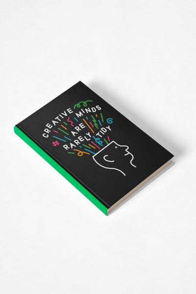 Creative Minds Are Rarely Tidy Notebook